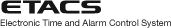 ETACS�@Electronic Time and Alarm Control System
